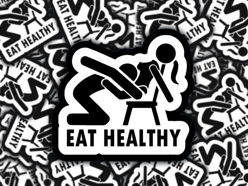 Eat Healthy Adult Humor Waterproof Sticker, Laptop Decal