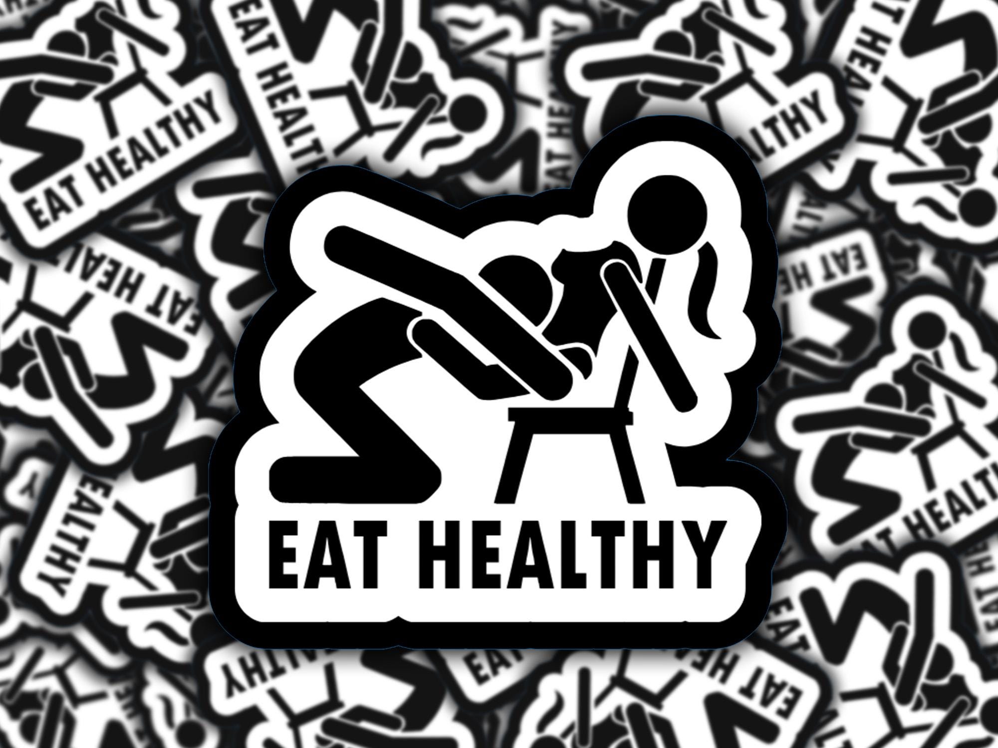 Eat Healthy Adult Humor Waterproof Sticker, Laptop Decal