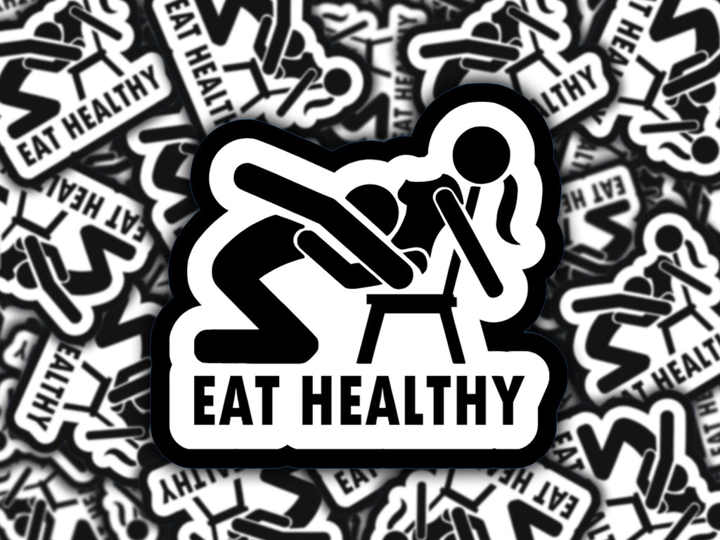 Eat Healthy Adult Humor Sticker waterproof die cut