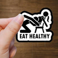 Eat Healthy Adult Humor Sticker waterproof die cut
