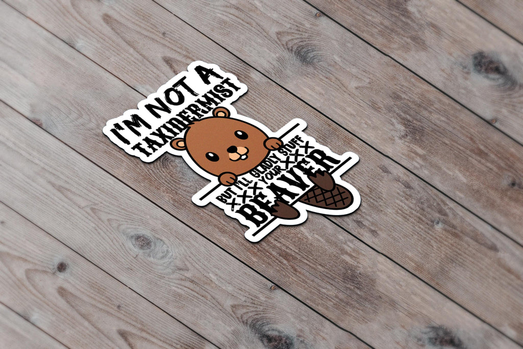 Funny Vulgar Stuff your Beaver Sticker | Adult Humor Laptop Decal