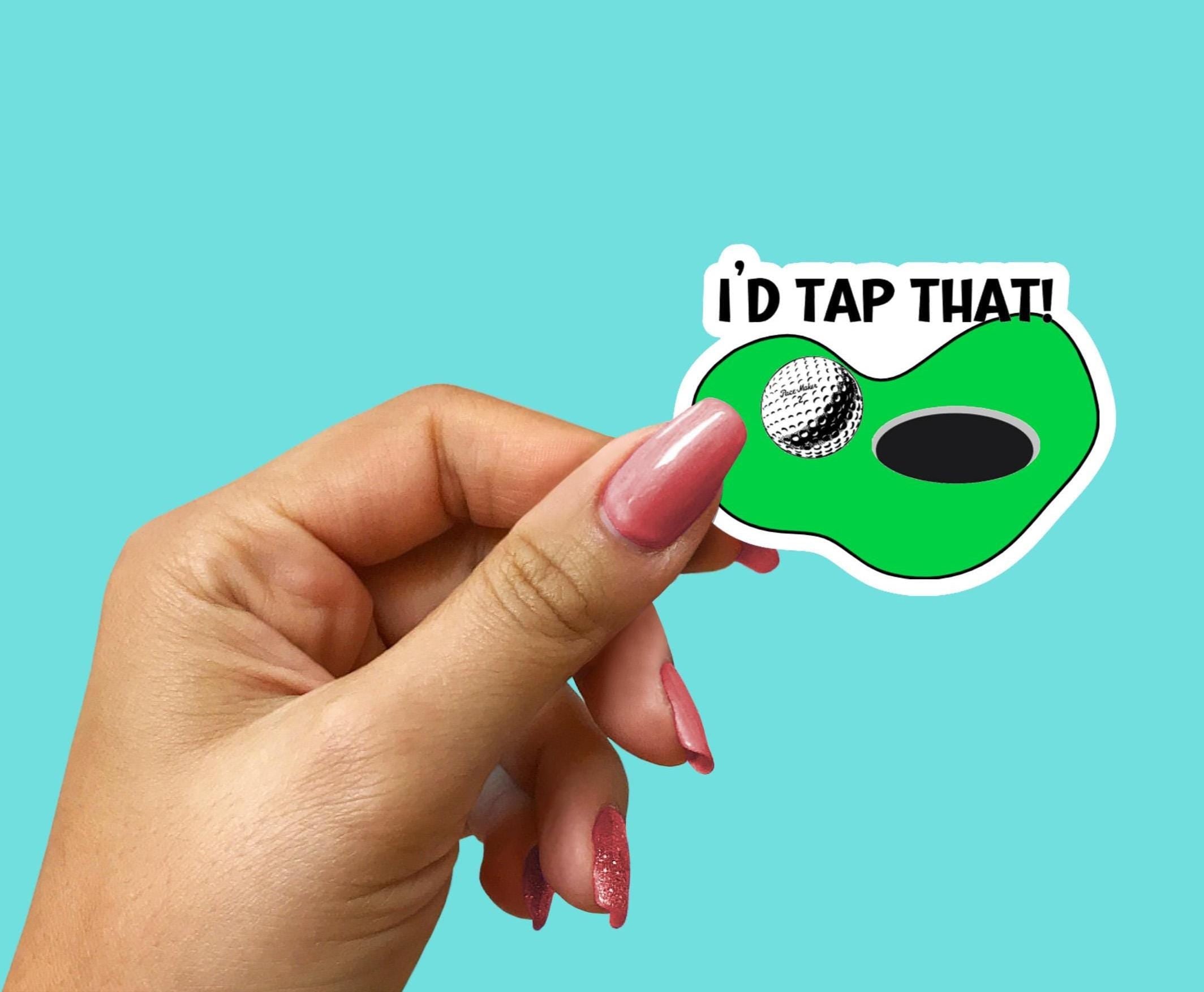 I'd Tap That! Golf Sticker | Adult Humor, Waterproof Vinyl