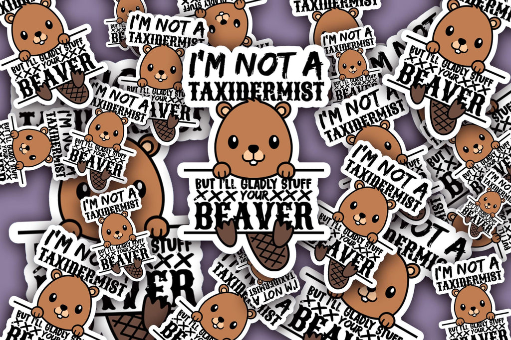 Funny Vulgar Stuff your Beaver Sticker | Adult Humor Laptop Decal