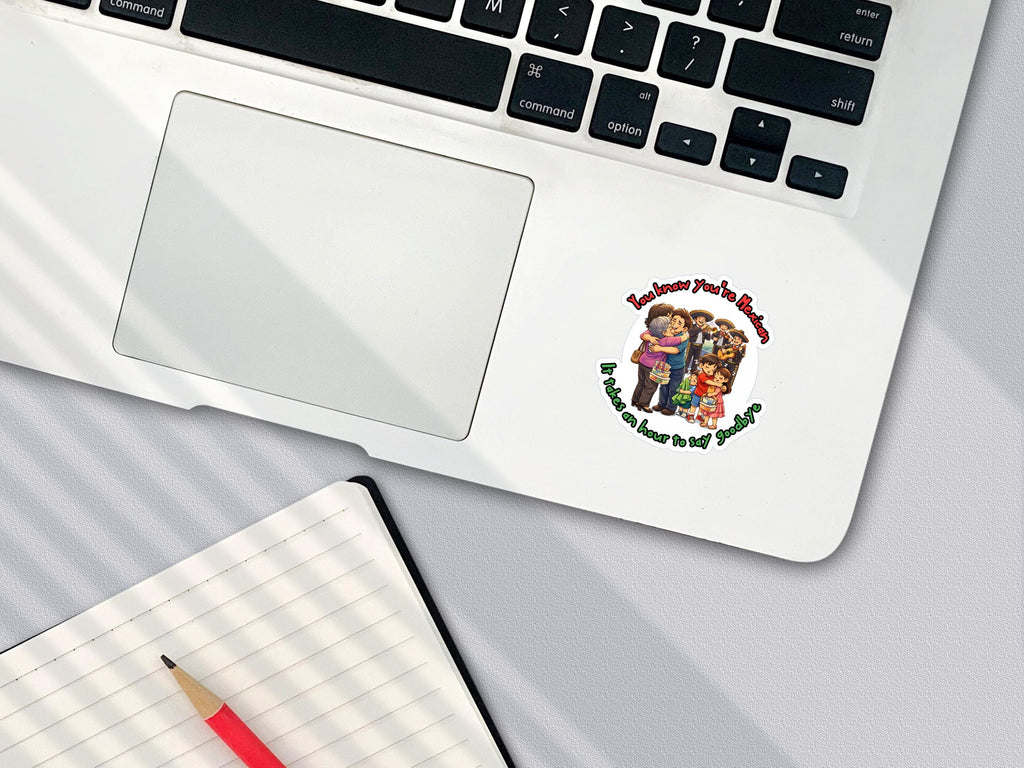 You know you are Mexican vinyl sticker | I takes an hour to say goodbye | funny sticker