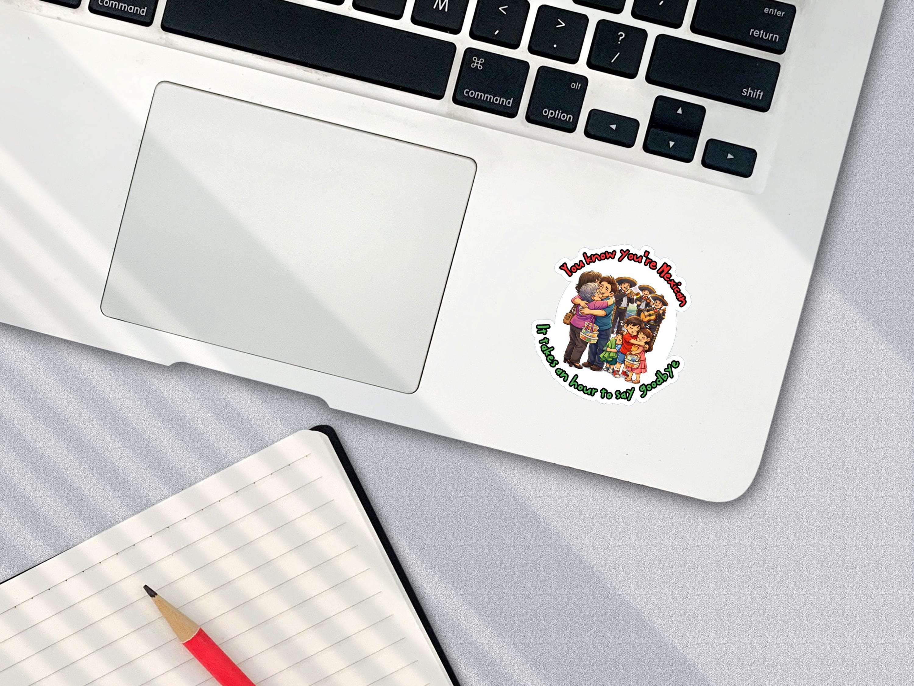 You know you are Mexican vinyl sticker | I takes an hour to say goodbye | funny sticker