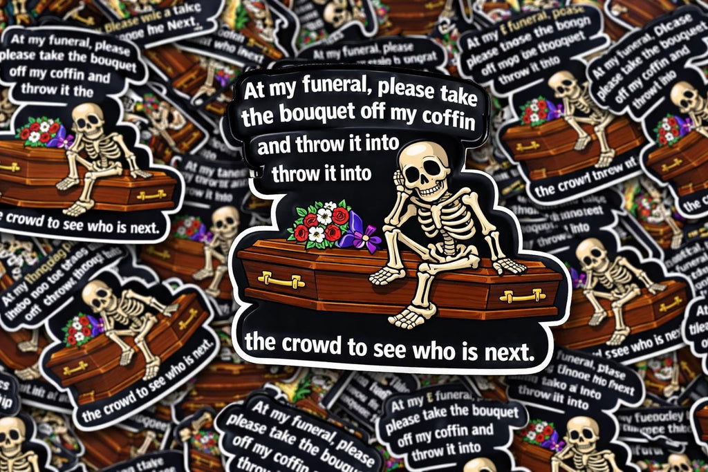 Skeleton Funeral Meme Sticker: Dark Humor Goth Vinyl Decal (Laptop, Water Bottle)