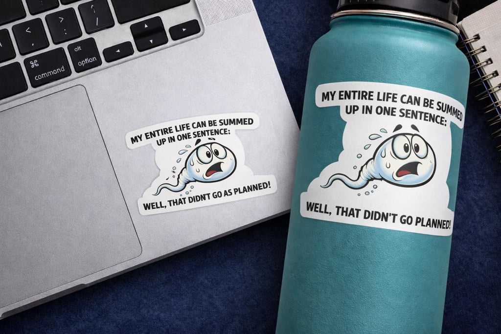 Funny Vinyl Sticker – Sarcastic Adult  Humor Decal- sperm - life meme (Water Resistant)