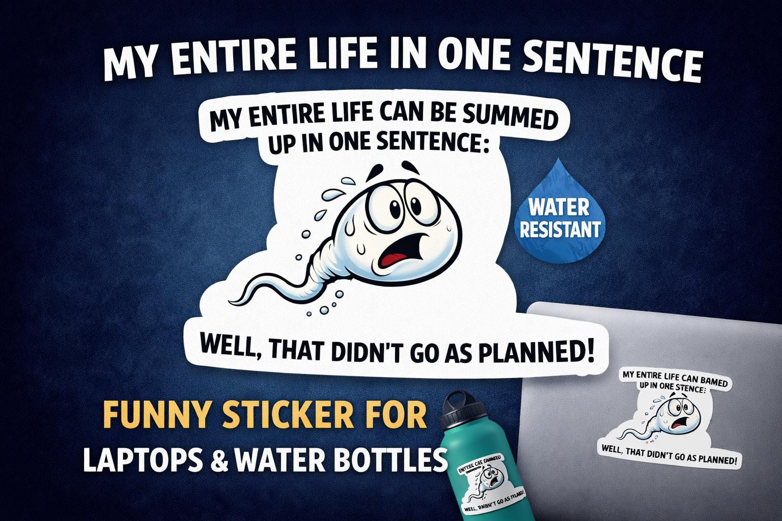 Funny Vinyl Sticker – Sarcastic Adult  Humor Decal- sperm - life meme (Water Resistant)