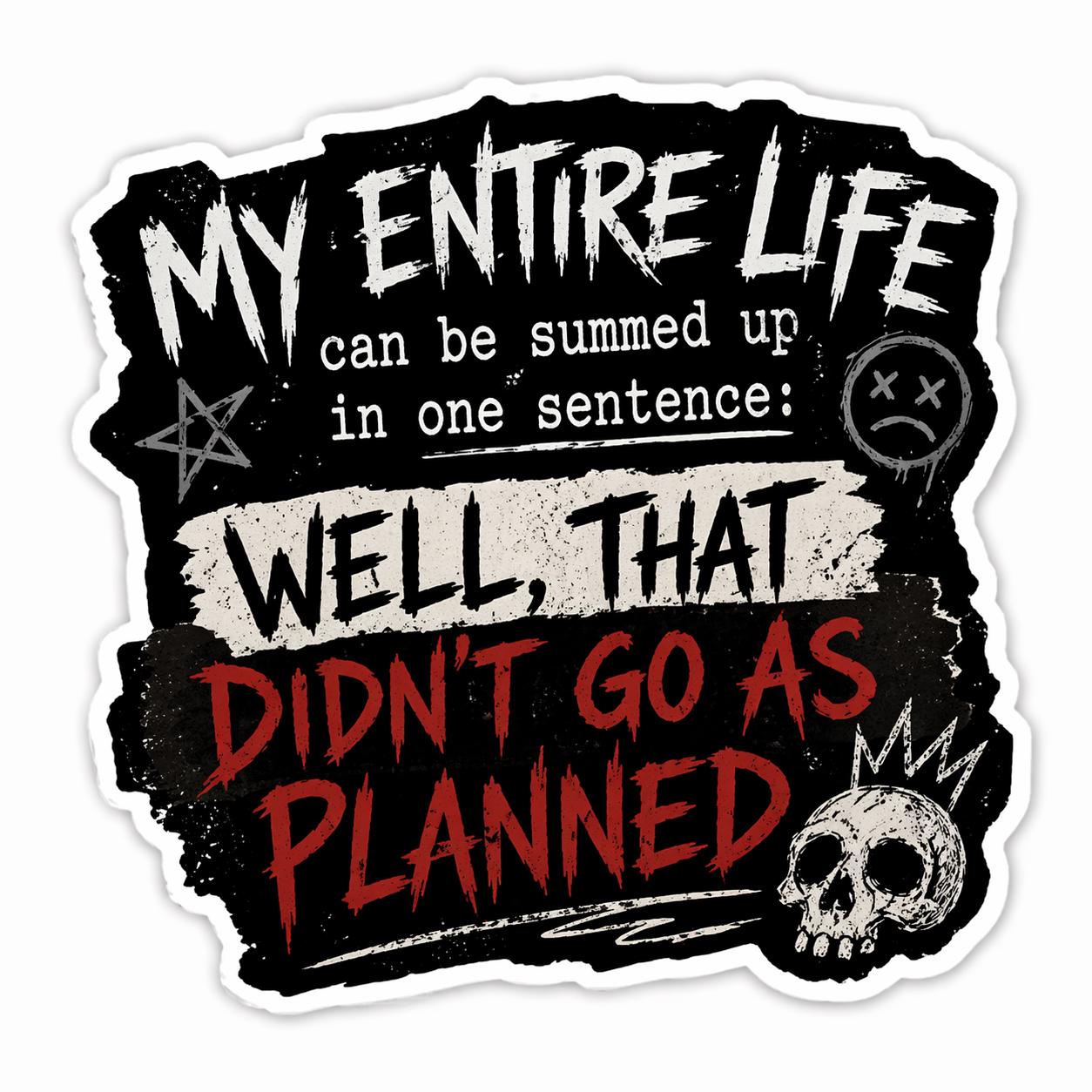 Dark Humor Sticker, Well That Didn't Go As Planned, Goth Punk Vinyl (Water Resistant)