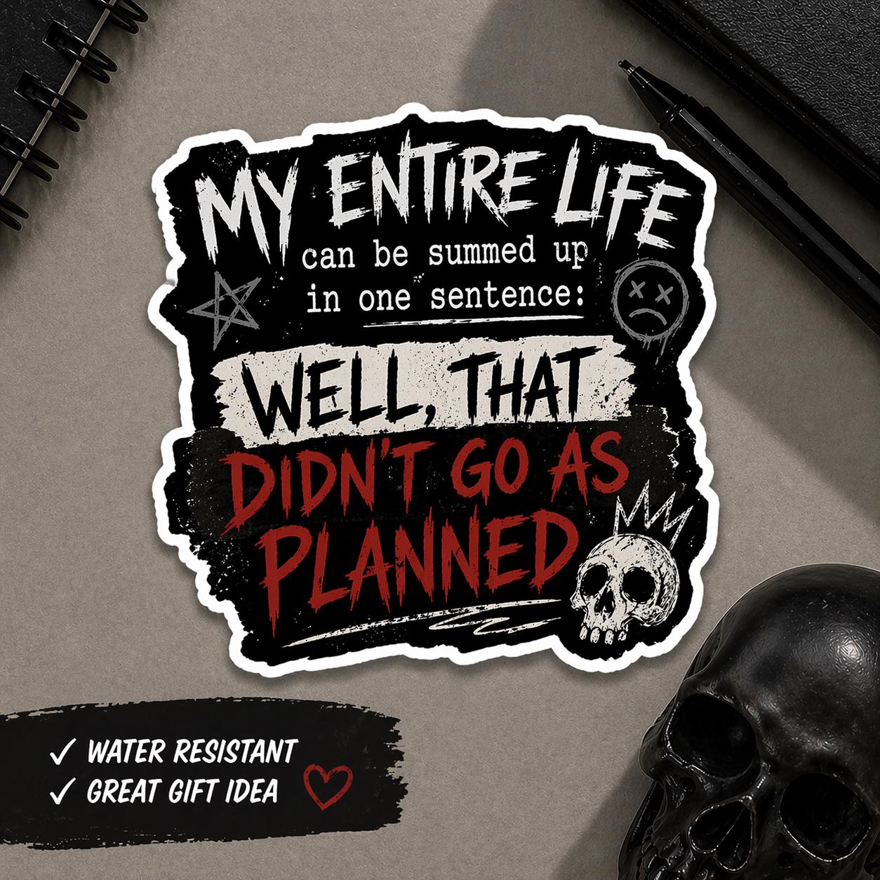 Dark Humor Sticker, Well That Didn't Go As Planned, Goth Punk Vinyl (Water Resistant)