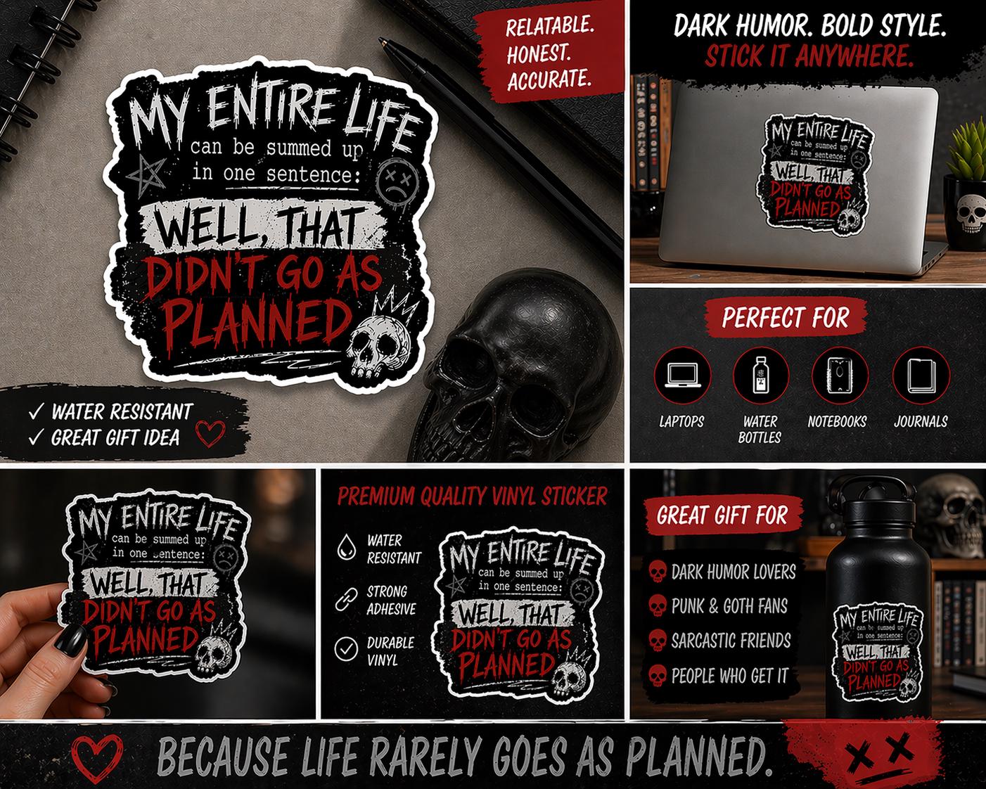 Dark Humor Sticker, Well That Didn't Go As Planned, Goth Punk Vinyl (Water Resistant)