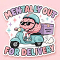 Mentally Out For Delivery Sticker, Brain Scooter Decal, ADHD Humor Laptop Sticker