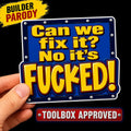 Can We Fix It? No It’s Fucked Sticker Funny Construction Meme Toolbox Decal Blue Collar Worker Gift Hard Hat Humor Cartoon Builder Parody